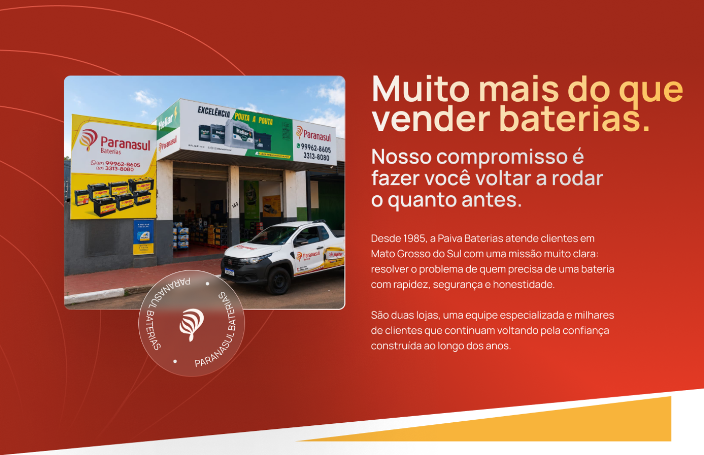 Muito mais do que vender baterias.